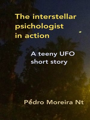 cover image of The Interstellar Psychologist in Action a Teeny UFO Short Story